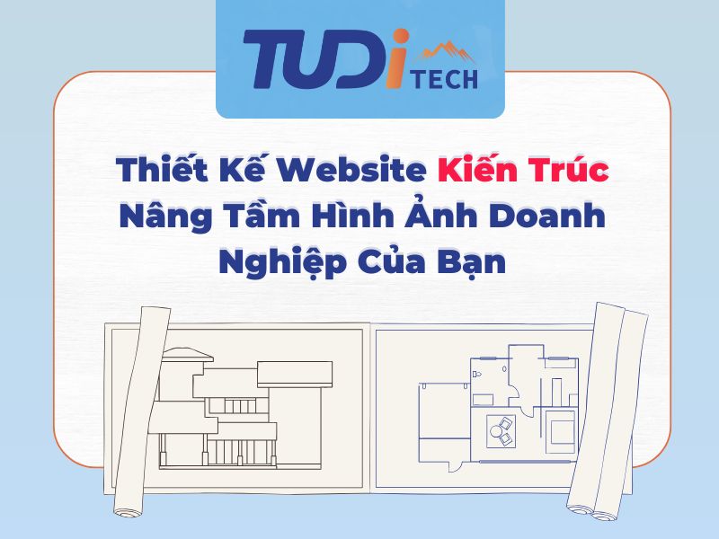 Thiết Kế Website Kiến Trúc: Nâng Tầm Hình Ảnh Doanh Nghiệp Của Bạn