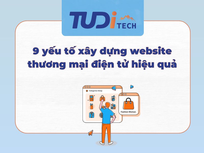 9 yếu tố xây dựng website thương mại điện tử hiệu quả